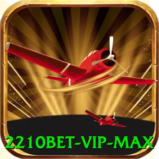 2210bet - VIP Max - vip